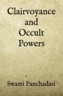 Clairvoyance and Occult Powers By Swami Panchadasi Cover Image