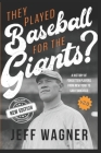 They Played Baseball for the Giants?: A History of Forgotten Players from New York to San Francisco Cover Image