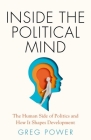 Inside the Political Mind: The Human Side of Politics and How It Shapes Development Cover Image