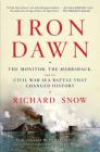 Iron Dawn: The Monitor, the Merrimack, and the Civil War Sea Battle that Changed History Cover Image