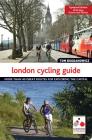 London Cycling Guide, Updated Edition: More Than 40 Great Routes for Exploring the Capital By Tom Bogdanowicz Cover Image
