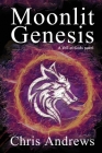 Moonlit Genesis By Chris Andrews Cover Image