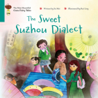 The Sweet Suzhou Dialect (The Most Beautiful Gusu Fairy Tales) By Ruiling Zhang (Illustrator), Mei Su Cover Image