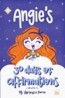 Angie's Affirmations: Volume 1 By Veronica M. Parra Cover Image