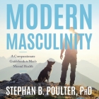 Modern Masculinity: A Compassionate Guidebook to Men's Mental Health Cover Image