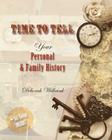 Time to Tell: Your Personal & Family History Cover Image