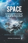 Space Truckers: Adventures of the Blue Eagle By Michael Dambrosio Cover Image