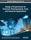 Design of Experiments for Chemical, Pharmaceutical, Food, and Industrial Applications By Eugenia Gabriela Carrillo-Cedillo (Editor), José Antonio Rodríguez-Avila (Editor), Karina Cecilia Arredondo-Soto (Editor) Cover Image