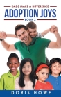 Adoption Joys 2: Dads Make a Difference By Doris Howe Cover Image