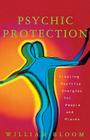 Psychic Protection: Creating Positive Energies For People And Places By William Bloom Cover Image