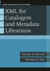 XML for Catalogers and Metadata Librarians (Third Millennium Cataloging) Cover Image