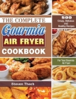 The Complete Gourmia Air Fryer Cookbook: 500 Crispy, Delicious and Healthy Recipes For Your Gourmia Air Fryer Cover Image