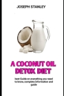 A COCONUT OIL DETOX Diet: The Coconut Oil Detox Diet Cover Image