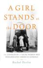 A Girl Stands at the Door: The Generation of Young Women Who Desegregated America's Schools By Rachel Devlin Cover Image