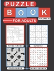 Puzzle Book for Adults Volume 02: Variety Puzzles Book for Adults, Over 200 Puzzles of Sudoku, Word-Search, Kriss Kross and Crossword. Cover Image