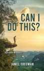 Can I Do This? By Jamel Freeman, Michael Haller (Tribute to), C. Fannie Ellison (Tribute to) Cover Image