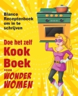 Doe het zelf kookboek voor Wonder Women: Blanco Receptenboek om in te schrijven, leeg boek voor uw eigen persoonlijke favoriete gerechten Cover Image