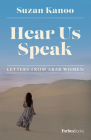 Hear Us Speak: Letters from Arab Women By Suzan Kanoo Cover Image