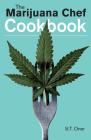 The Marijuana Chef Cookbook By S. T. Oner Cover Image