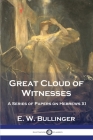Great Cloud of Witnesses: A Series of Papers on Hebrews XI By E. W. Bullinger Cover Image