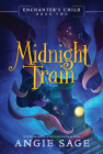 Enchanter's Child, Book Two: Midnight Train By Angie Sage Cover Image
