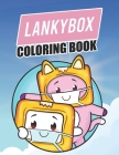 LankỵBox Coloring Book: Lankỵbox for Kids Will Love This Gift. An Easy Way to Unwind and Boost Creativity Cover Image