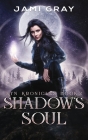 Shadow's Soul: Kyn Kronicles Book 2 By Jami Gray Cover Image