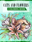 Cats & Flowers Coloring Book: A Fun Coloring Book For Cat Lovers Featuring Adorable Cats with Beautiful Floral Designs By Ss Publications Cover Image