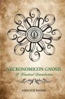 Necronomicon Gnosis: A Practical Introduction By Asenath Mason Cover Image