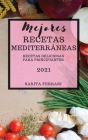 Mejores Recetas Mediterráneas (Mediterranean Recipes 2021 Spanish Edition): Recetas Deliciosas Para Principiantes Cover Image