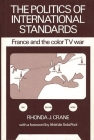 The Politics of International Standards: France and the Color TV War (Communication and Information Science) By Rhonda J. Crane, Unknown Cover Image