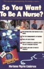 So You Want to Be a Nurse?: Fell's Offical Know-it-All Guide Cover Image