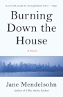 Burning Down the House: A Novel (Vintage Contemporaries) By Jane Mendelsohn Cover Image