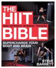 The HIIT Bible: Supercharge Your Body and Brain By Steve Barrett Cover Image