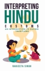 Interpreting Hindu Customs: An Introduction To Sacred Traditions Cover Image