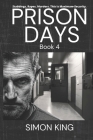 Prison Days: True Diary Entries by a Maximum Security Prison Officer, September, 2018 By Simon King Cover Image