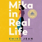 Mika in Real Life By Emiko Jean, Andi Arndt (Read by), Sura Siu (Read by) Cover Image