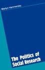 The Politics of Social Research By Martyn Hammersley Cover Image