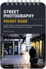 Street Photography: Pocket Guide: Camera Setup, Shooting Approaches and Techniques, Street Portraits, Projects, and More Cover Image