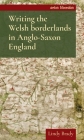 Writing the Welsh Borderlands in Anglo-Saxon England (Artes Liberales) Cover Image