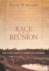 Race and Reunion: The Civil War in American Memory By David W. Blight Cover Image