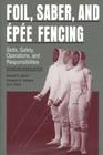 Foil, Saber, and Épée Fencing: Skills, Safety, Operations, and Responsibilities Cover Image