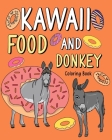 Kawaii Food and Donkey Coloring Book: Adult Activity Relaxation, Painting Menu Cute, and Animal Playful Pictures By Paperland Cover Image