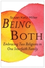 Being Both: Embracing Two Religions in One Interfaith Family Cover Image