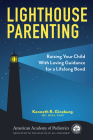 Lighthouse Parenting : Raising Your Child With Loving Guidance for a Lifelong Bond Cover Image