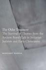 The Older Testament: The Survival of Themes from the Ancient Royal Cult in Sectarian Judaism and Early Christianity Cover Image