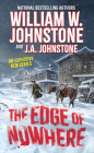 The Edge of Nowhere By William W. Johnstone, J.A. Johnstone Cover Image