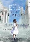 The Eyes That Have Cried: A Memoir By Teresa Cortez Cover Image
