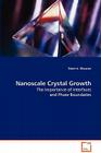 Nanoscale Crystal Growth By Brent A. Wacaser Cover Image