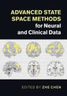 Advanced State Space Methods for Neural and Clinical Data By Zhe Chen (Editor) Cover Image